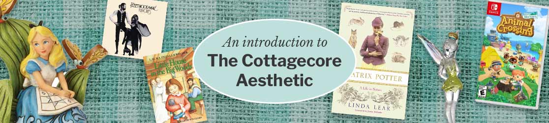 The Cottagecore Aesthetic | New & Used Books From Thriftbooks.com