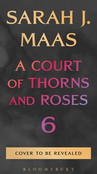 A Court of Thorns and Roses 6