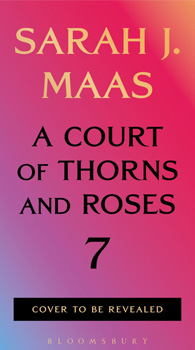 A Court of Thorns and Roses 7